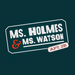 showbill image of ms holmes and ms watson